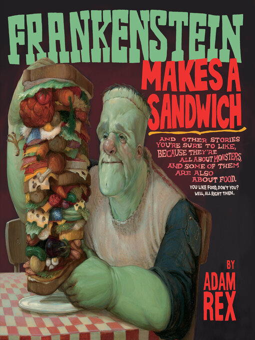 Title details for Frankenstein Makes a Sandwich by Adam Rex - Available